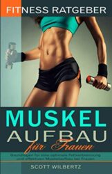 Fitness Ratgeber für Frauen zum Muskelaufbau