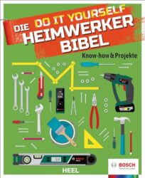 Do it Yourself Heimwerkerbibel mit Projekten und Anleitungen